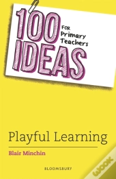 100 Ideas For Primary Teachers: Playful Learning