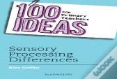 100 Ideas For Primary Teachers: Sensory Processing Differences