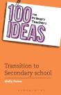 100 Ideas For Primary Teachers: Transition To Secondary School - Preview