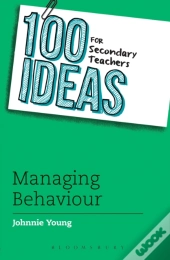 100 Ideas For Secondary Teachers: Managing Behaviour