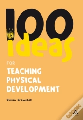 100 Ideas For Teaching Physical Development