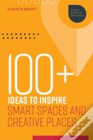 100  Ideas To Inspire Smart Spaces And Creative Places