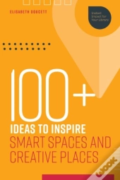 100  Ideas To Inspire Smart Spaces And Creative Places