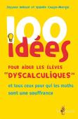 100 Idées : Pour Aider Les Élèves Dyscalculiques ; Et Tous Ceux Pour Qui Les Maths Sont En Souffrance