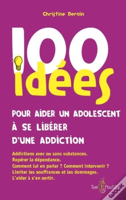 Capa do artigo 100 Idees Pour Aider Un Adolescent A Se Liberer D'Une Addiction