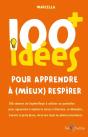 100 Idées : Pour Apprendre À (Mieux) Respirer - Preview