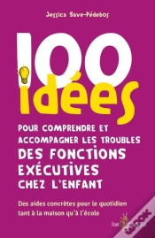 Capa do artigo 100 Idées Pour Comprendre Et Accompagner Les Troubles Des Fonctions Exécutives Chez L