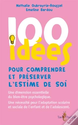 Capa do artigo 100 Idées : Pour Comprendre Et Préserver L'Estime De Soi