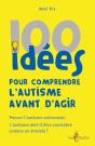 100 Idées Pour Comprendre L'Autisme Avant D'Agir - Preview