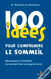 100 Idées : Pour Comprendre Le Sommeil