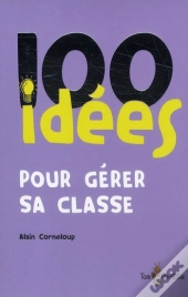 100 Idées Pour Gérer Sa Classe