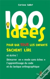 100 Idées : Pour Que Tous Les Enfants Sachent Lire