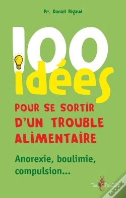 Capa do artigo 100 Idées Pour Se Sortir D'Un Trouble Alimentaire ; Anorexie, Boulimie, Compulsion...