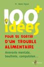 100 Idées : Pour Se Sortir D'Un Trouble Alimentaire ; Anorexie Mentale, Boulimie, Compulsion - Preview