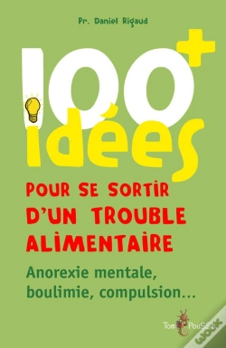 Capa do artigo 100 Idées : Pour Se Sortir D'Un Trouble Alimentaire ; Anorexie Mentale, Boulimie, Compulsion