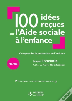 Capa do artigo 100 Idées Reçues Sur L'Aide Sociale À L'Enfance