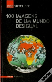 100 Imagens de um Mundo Desigual