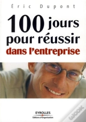 100 Jours Pour Réussir Dans L'Entreprise
