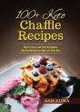100+ Keto Chaffle Recipes: World Class L - Preview