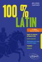 100% Latin : Rappels De Grammaire ; Extraits Commentés ; Méthodologie (2e Édition) - Preview