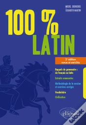 Capa do artigo 100% Latin : Rappels De Grammaire ; Extraits Commentés ; Méthodologie (2e Édition)