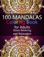 100 Mandalas Coloring Book For Adults Stress Relieving And Relaxation