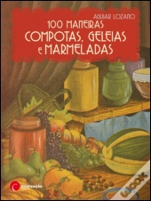100 Maneiras Compotas, Geleias e Marmeladas