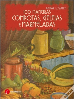 Capa do artigo 100 Maneiras Compotas, Geleias e Marmeladas