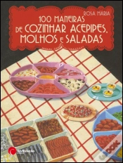 Capa do artigo 100 Maneiras de Cozinhar Acepipes, Molhos e Saladas