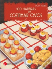 100 Maneiras de Cozinhar Ovos