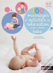 100 Massages Et Activités De Relaxation Avec Mon Bébé De 0/2ans
