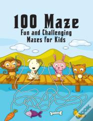 100 Maze. Fun And Challenging Mazes For Kids