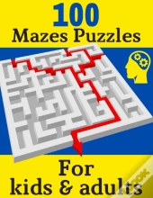 100 Mazes Puzzles For Kids & Adults