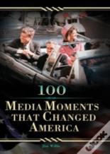100 Media Moments That Changed America