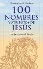 100 Nombres Y Atributos De Jesús: Un Devocional Diario - Preview