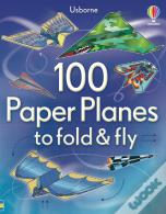 100 Paper Planes To Fold And Fly