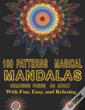 100 Patterns Magical Mandalas Coloring Pages An Adult With Fun, Easy, And Relaxing