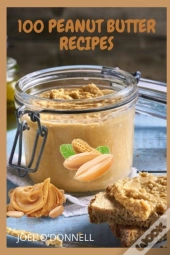 100 Peanut Butter Recipes