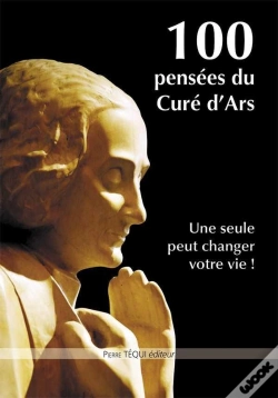 Capa do artigo 100 Pensées Du Curé D'Ars ; Une Seule Peut Changer Votre Vie !