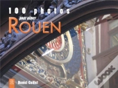 100 Photos Pour Aimer Rouen