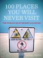 100 Places You Will Never Visit - Preview