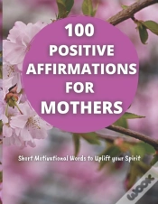 Capa do artigo 100 Positive Affirmations For Mothers