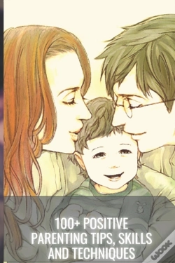 Capa do artigo 100+ Positive Parenting Tips, Skills And Techniques