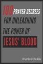 100 Prayer Decrees For Unleashing The Power Of Jesus' Blood - Preview