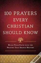 100 Prayers Every Christian Should Know