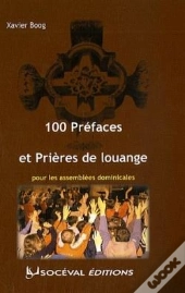 100 Préfaces Et Prières De Louange Pour Les Assemblées Dominicales