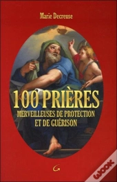 100 Prières Merveilleuses De Protection Et De Guérison
