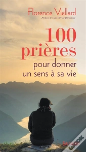 100 Prières Pour Donner Un Sens À Ta Vie