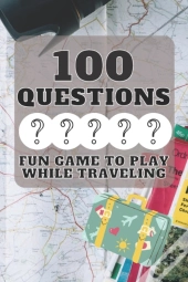 100 Questions Fun Game To Play While Traveling