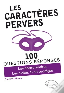 Capa do artigo 100 Questions/Réponses : Les Caractères Pervers ; Les Comprendre, Les Éviter, S'En Protéger